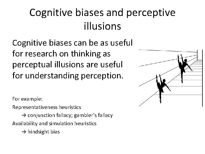 Cognitive biases and perceptive illusions Cognitive biases can be as useful for research on