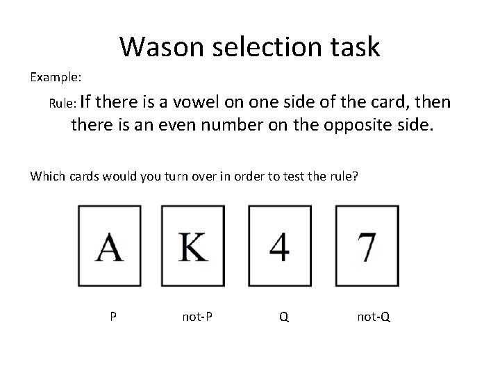 Wason selection task Example: Rule: If there is a vowel on one side of