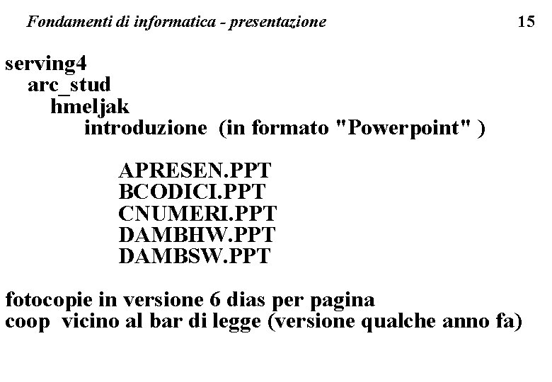 Fondamenti di informatica - presentazione 15 serving 4 arc_stud hmeljak introduzione (in formato "Powerpoint"