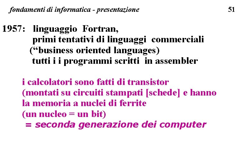 fondamenti di informatica - presentazione 1957: linguaggio Fortran, primi tentativi di linguaggi commerciali (“business