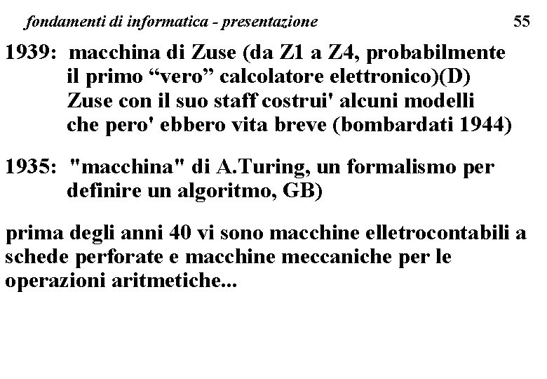 fondamenti di informatica - presentazione 55 1939: macchina di Zuse (da Z 1 a