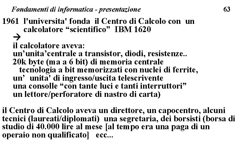 Fondamenti di informatica - presentazione 63 1961 l'universita' fonda il Centro di Calcolo con