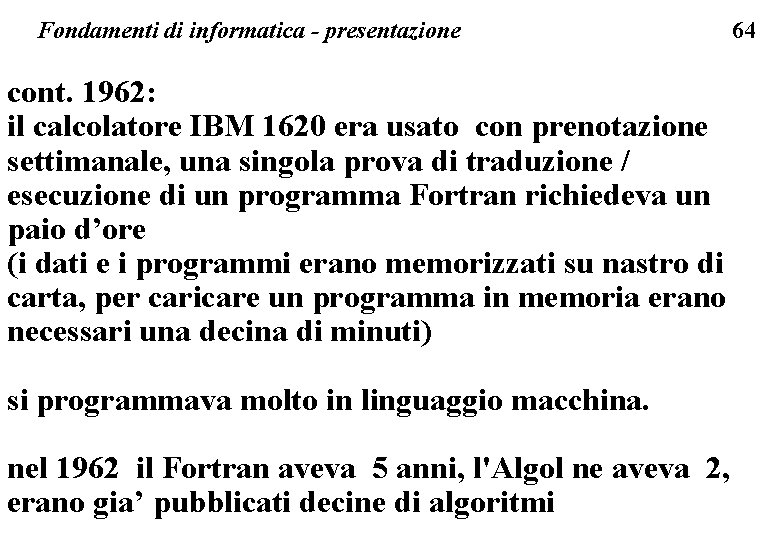 Fondamenti di informatica - presentazione cont. 1962: il calcolatore IBM 1620 era usato con