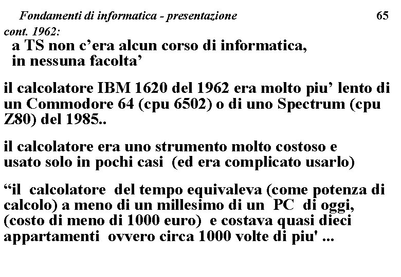 Fondamenti di informatica - presentazione cont. 1962: 65 a TS non c’era alcun corso