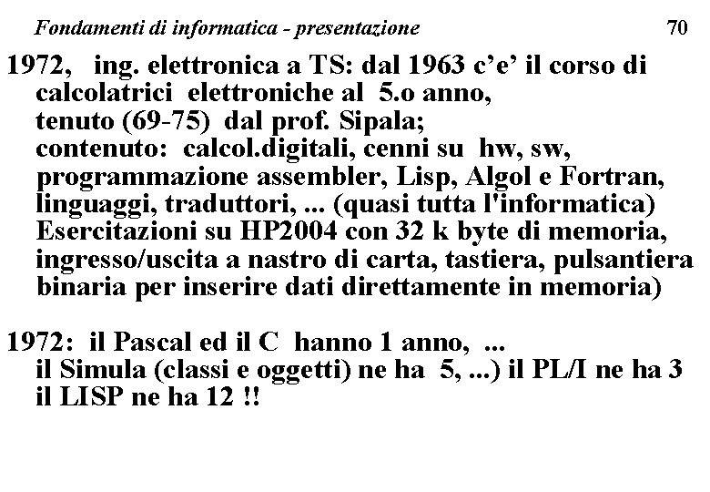 Fondamenti di informatica - presentazione 70 1972, ing. elettronica a TS: dal 1963 c’e’