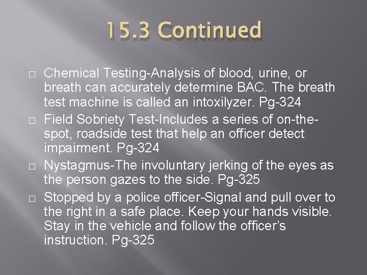 15. 3 Continued � � Chemical Testing-Analysis of blood, urine, or breath can accurately