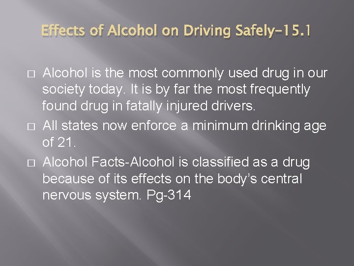 Effects of Alcohol on Driving Safely-15. 1 � � � Alcohol is the most