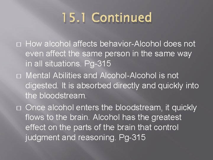 15. 1 Continued � � � How alcohol affects behavior-Alcohol does not even affect