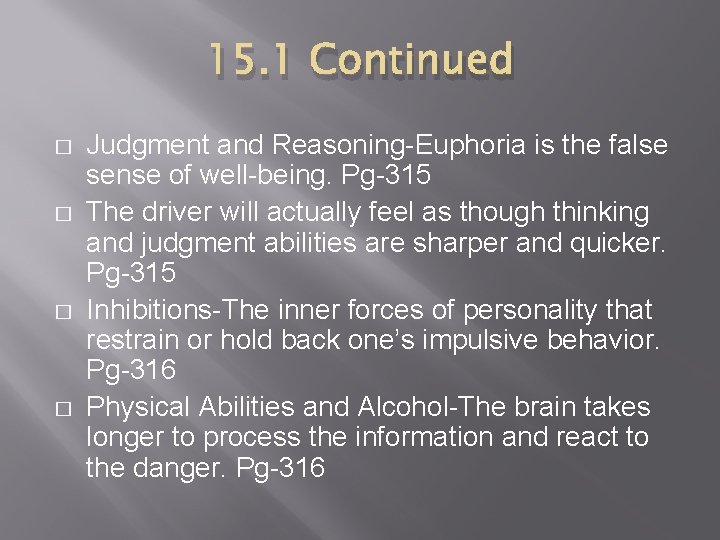 15. 1 Continued � � Judgment and Reasoning-Euphoria is the false sense of well-being.
