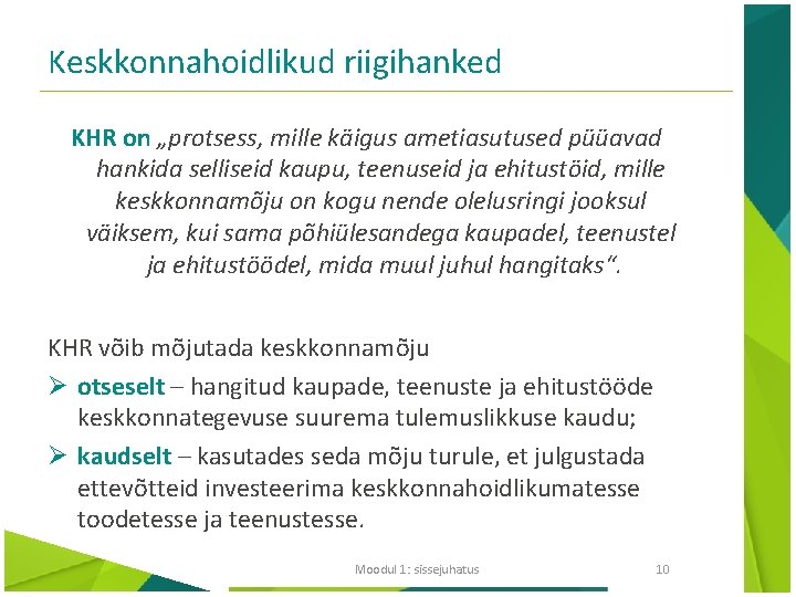 Keskkonnahoidlikud riigihanked KHR on „protsess, mille käigus ametiasutused püüavad hankida selliseid kaupu, teenuseid ja