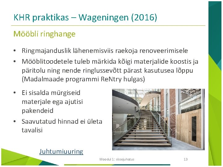 KHR praktikas – Wageningen (2016) Mööbli ringhange • Ringmajanduslik lähenemisviis raekoja renoveerimisele • Mööblitoodetele