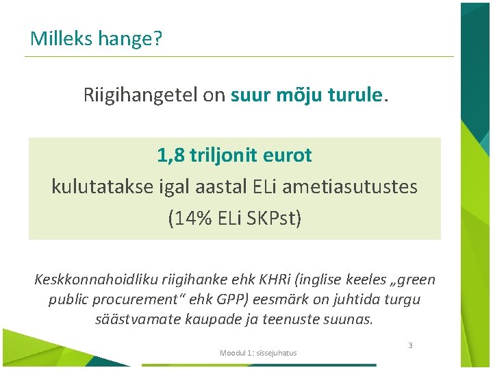 Milleks hange? Riigihangetel on suur mõju turule. 1, 8 triljonit eurot kulutatakse igal aastal