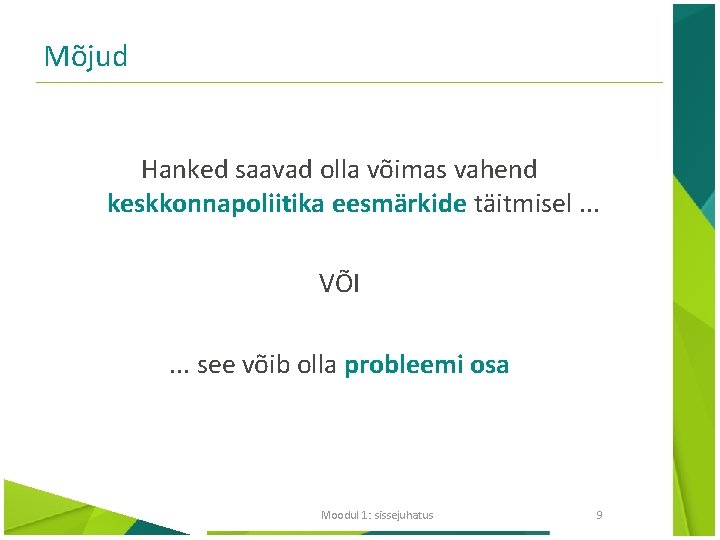 Mõjud Hanked saavad olla võimas vahend keskkonnapoliitika eesmärkide täitmisel. . . VÕI. . .