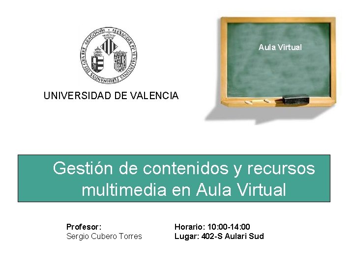 Aula Virtual UNIVERSIDAD DE VALENCIA Gestión de contenidos y recursos multimedia en Aula Virtual