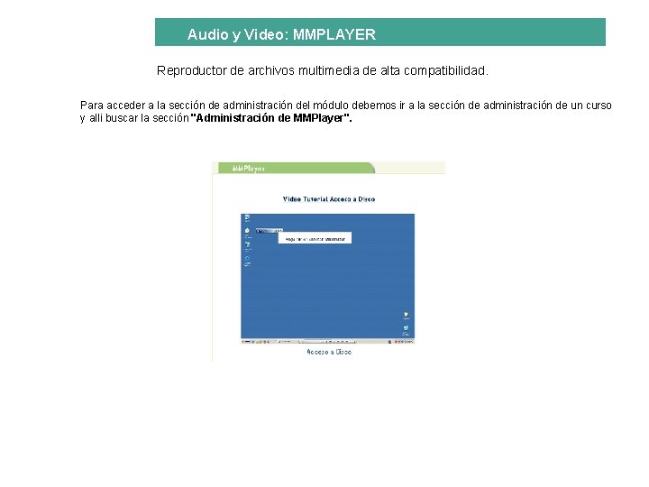 Audio y Video: MMPLAYER Reproductor de archivos multimedia de alta compatibilidad. Para acceder a