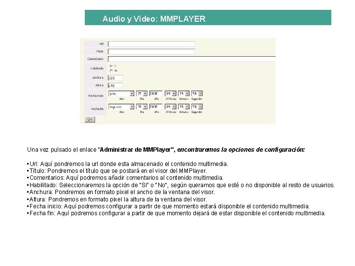 Audio y Video: MMPLAYER Una vez pulsado el enlace "Administrar de MMPlayer", encontraremos la