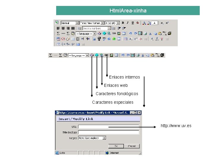 Html. Area-xinha Enlaces internos Enlaces web Caracteres fonológicos Caracteres especiales http: //www. uv. es