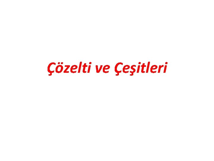 Çözelti ve Çeşitleri 