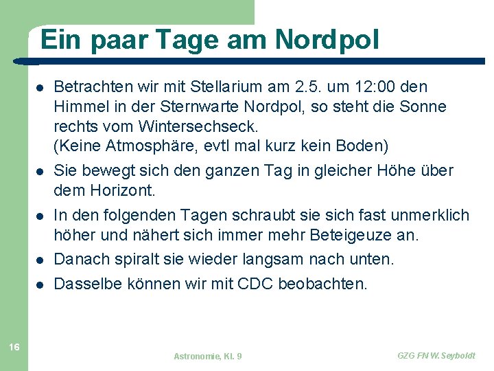 Ein paar Tage am Nordpol 16 Betrachten wir mit Stellarium am 2. 5. um