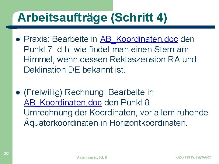 Arbeitsaufträge (Schritt 4) 30 Praxis: Bearbeite in AB_Koordinaten. doc den Punkt 7: d. h.