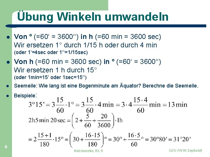 Übung Winkeln umwandeln Von ° (=60‘ = 3600‘‘) in h (=60 min = 3600