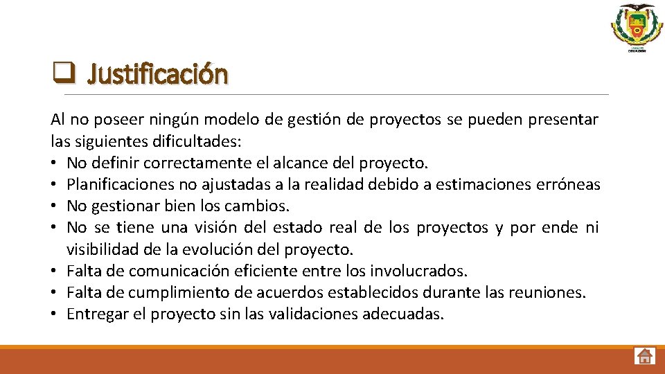 q Justificación Al no poseer ningún modelo de gestión de proyectos se pueden presentar