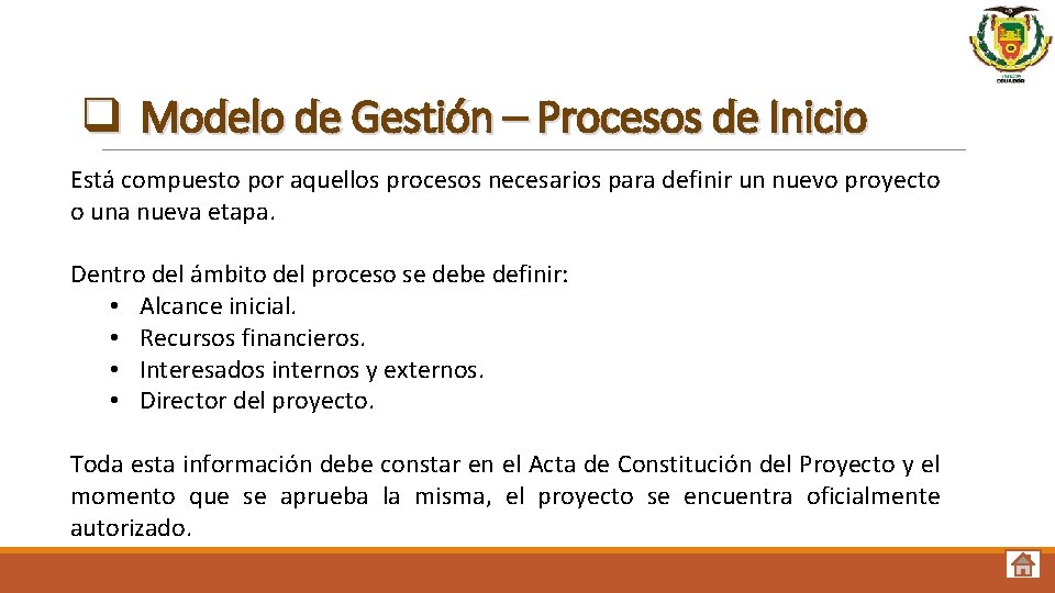 q Modelo de Gestión – Procesos de Inicio Está compuesto por aquellos procesos necesarios