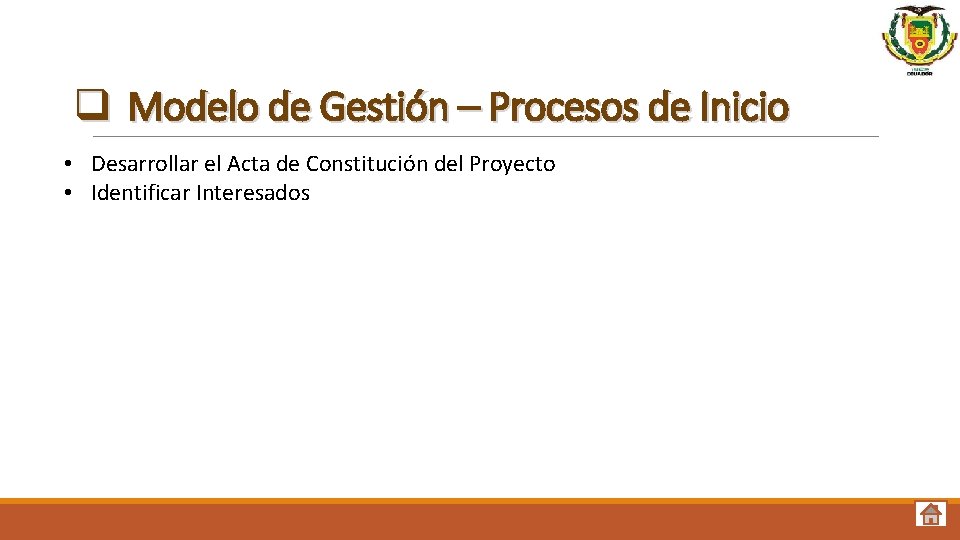 q Modelo de Gestión – Procesos de Inicio • Desarrollar el Acta de Constitución