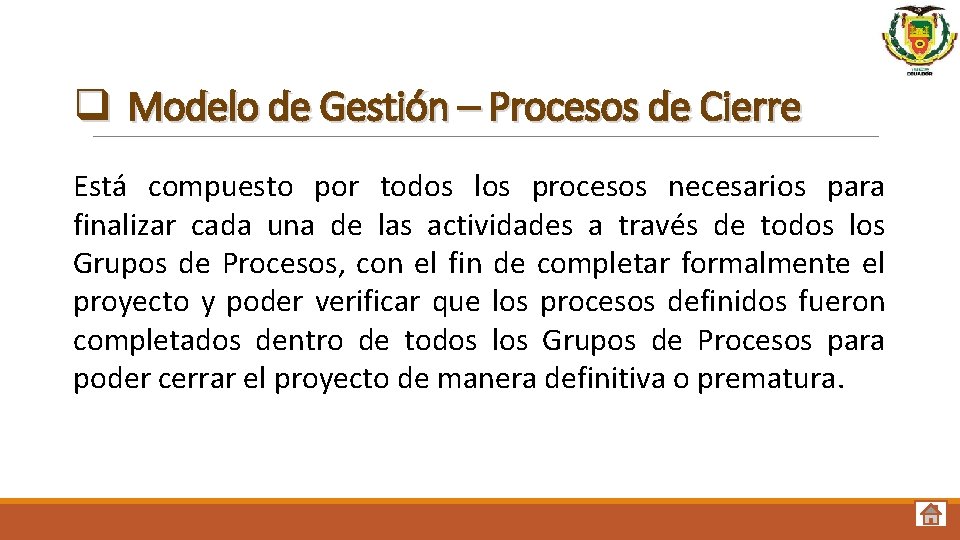 q Modelo de Gestión – Procesos de Cierre Está compuesto por todos los procesos