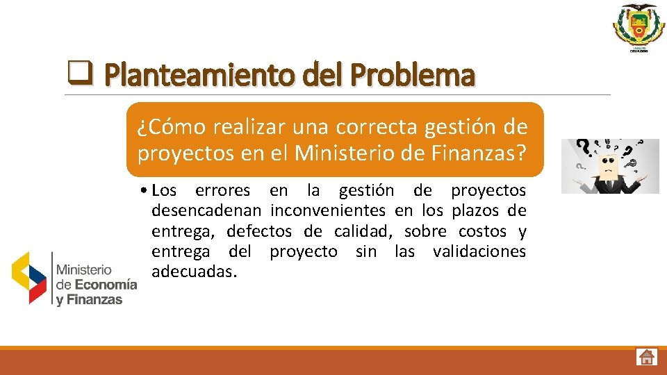 q Planteamiento del Problema ¿Cómo realizar una correcta gestión de proyectos en el Ministerio