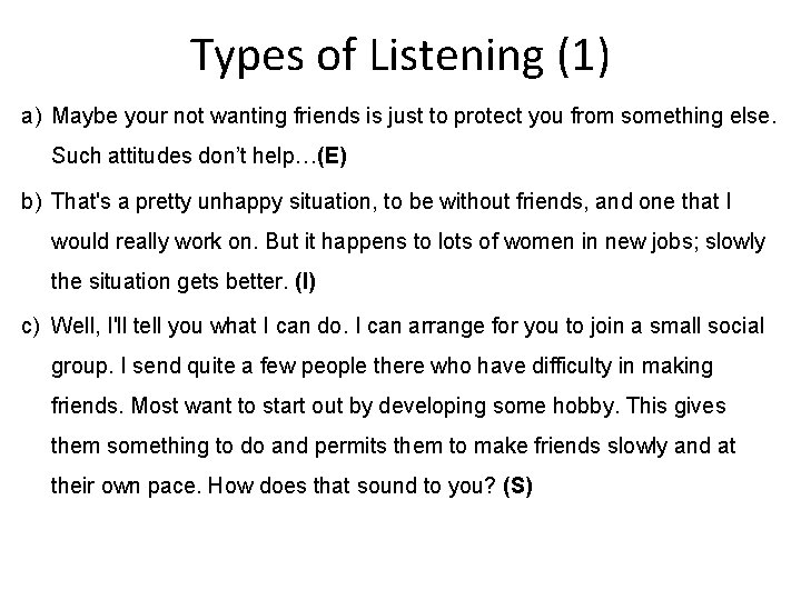 Types of Listening (1) a) Maybe your not wanting friends is just to protect