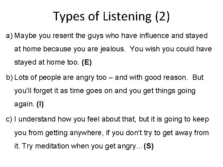 Types of Listening (2) a) Maybe you resent the guys who have influence and