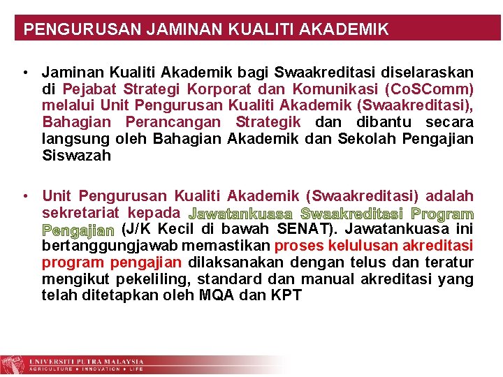 PENGURUSAN JAMINAN KUALITI AKADEMIK • Jaminan Kualiti Akademik bagi Swaakreditasi diselaraskan di Pejabat Strategi