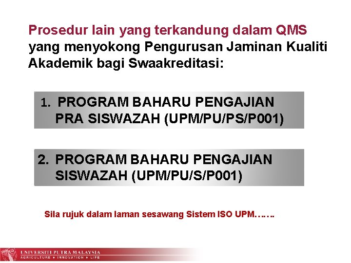  Prosedur lain yang terkandung dalam QMS yang menyokong Pengurusan Jaminan Kualiti Akademik bagi