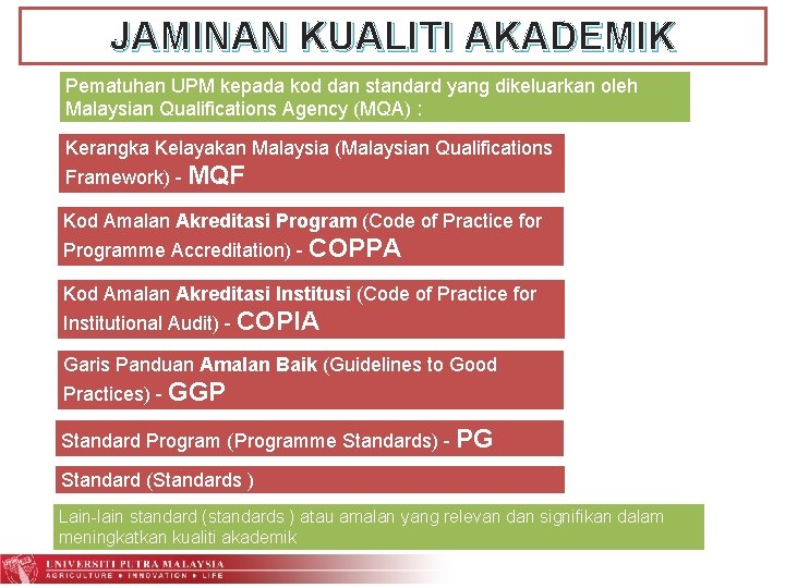 JAMINAN KUALITI AKADEMIK Pematuhan UPM kepada kod dan standard yang dikeluarkan oleh Malaysian Qualifications