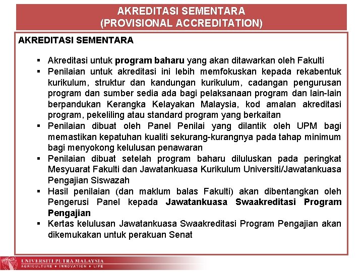 AKREDITASI SEMENTARA (PROVISIONAL ACCREDITATION) AKREDITASI SEMENTARA Akreditasi untuk program baharu yang akan ditawarkan oleh