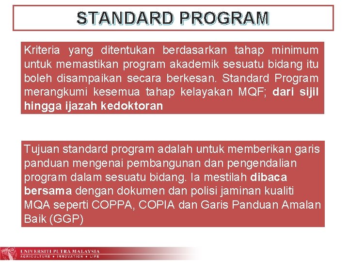 STANDARD PROGRAM Kriteria yang ditentukan berdasarkan tahap minimum untuk memastikan program akademik sesuatu bidang