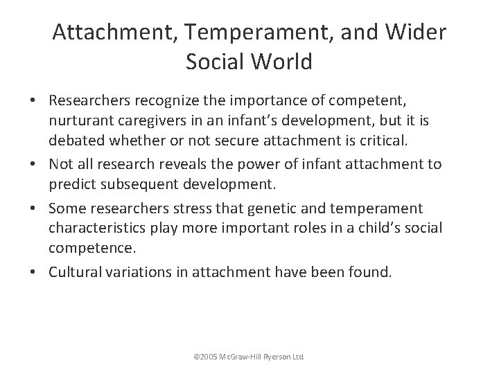 Attachment, Temperament, and Wider Social World • Researchers recognize the importance of competent, nurturant