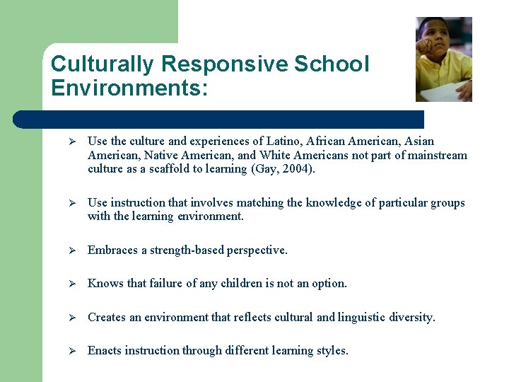 Culturally Responsive School Environments: Ø Use the culture and experiences of Latino, African American,