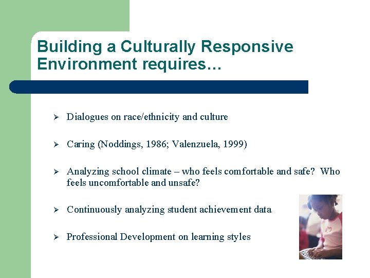 Building a Culturally Responsive Environment requires… Ø Dialogues on race/ethnicity and culture Ø Caring