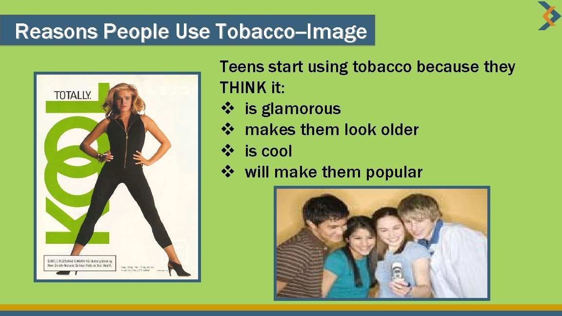 Reasons People Use Tobacco--Image Teens start using tobacco because they THINK it: v is