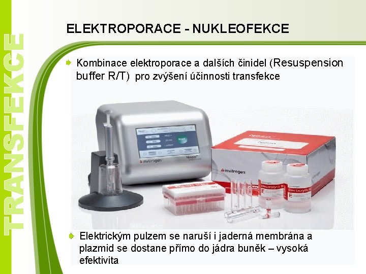 TRANSFEKCE ELEKTROPORACE - NUKLEOFEKCE Kombinace elektroporace a dalších činidel (Resuspension buffer R/T) pro zvýšení