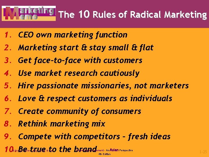 The 10 Rules of Radical Marketing 1. CEO own marketing function 2. Marketing start