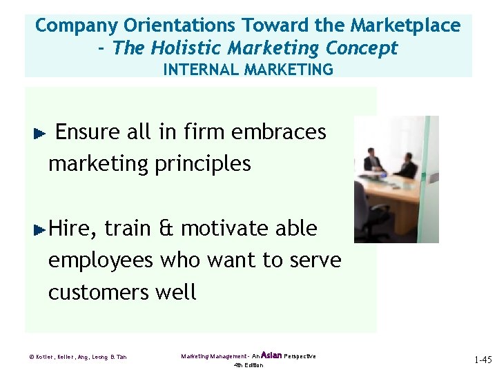 Company Orientations Toward the Marketplace - The Holistic Marketing Concept INTERNAL MARKETING Ensure all