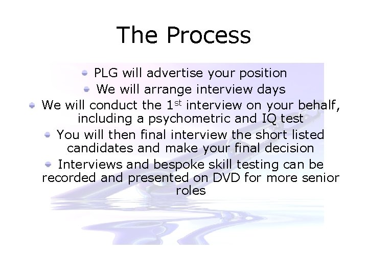 The Process PLG will advertise your position We will arrange interview days We will