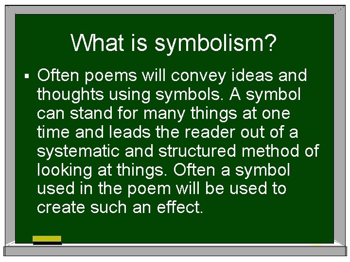 What is symbolism? § Often poems will convey ideas and thoughts using symbols. A