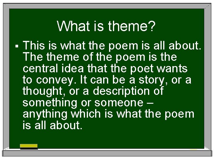 What is theme? § This is what the poem is all about. The theme