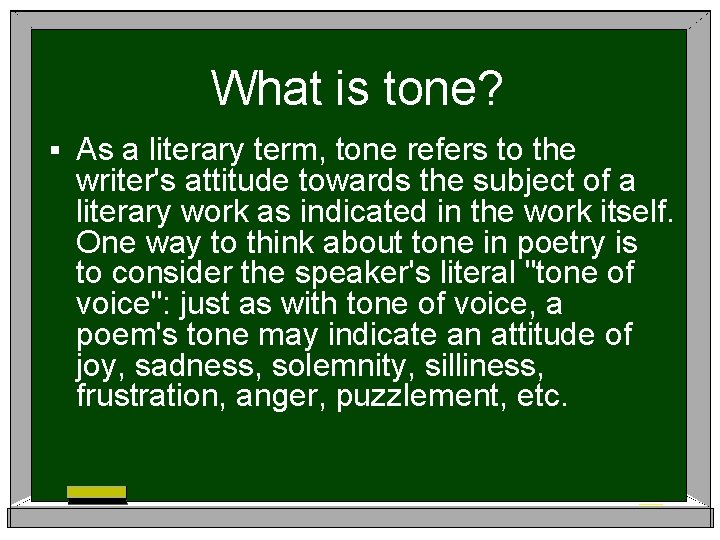 What is tone? § As a literary term, tone refers to the writer's attitude