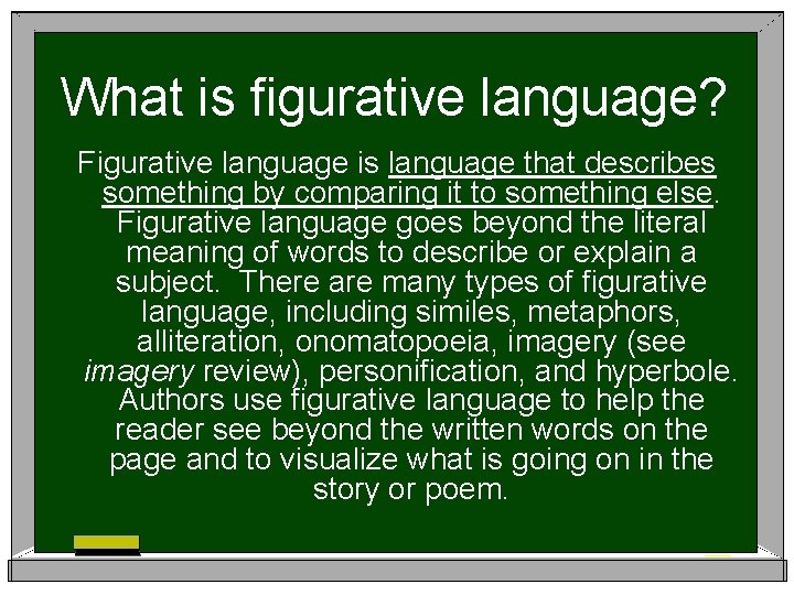 What is figurative language? Figurative language is language that describes something by comparing it