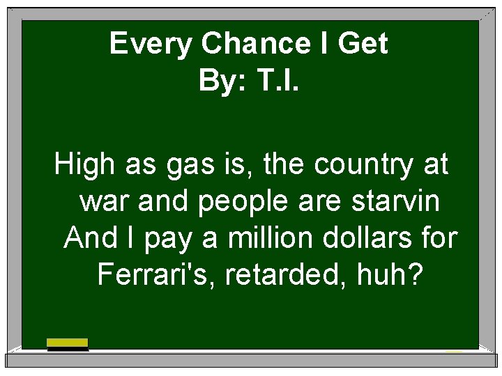 Every Chance I Get By: T. I. High as gas is, the country at